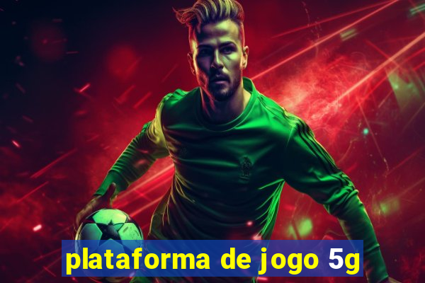 plataforma de jogo 5g